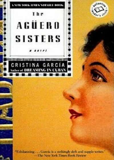 The Aguero Sisters, Paperback/Cristina Garcia