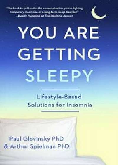 You Are Getting Sleepy: Lifestyle-Based Solutions for Insomnia, Paperback/Paul Glovinsky