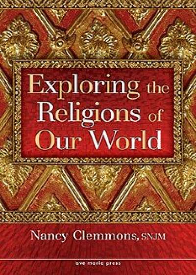 Coperta cărții Exploring the Religions of Our World, Paperback/Nancy Clemmons