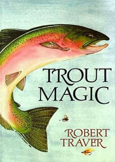 Trout Magic, Paperback/Robert Traver