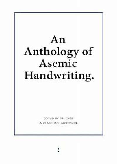 An Anthology of Asemic Handwriting, Paperback/Michael Jacobson