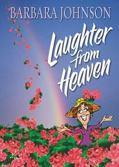 Laughter from Heaven, Paperback/Barbara Johnson