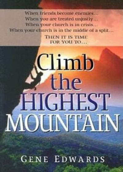 Climb the Highest Mountain, Paperback/Gene Edwards