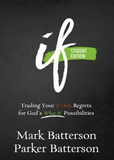 If: Trading Your If Only Regrets for God's What If Possibilities, Paperback/Mark Batterson