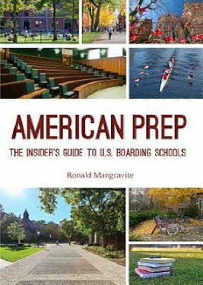 American Prep: The Insider's Guide to U.S. Boarding Schools, Paperback/Ronald Mangravite