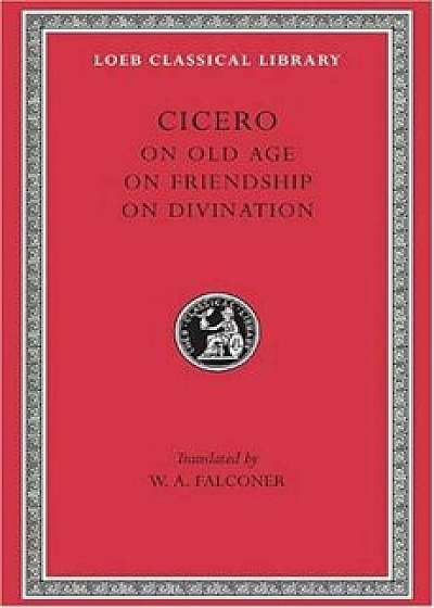 On Old Age. on Friendship. on Divination, Hardcover/Cicero