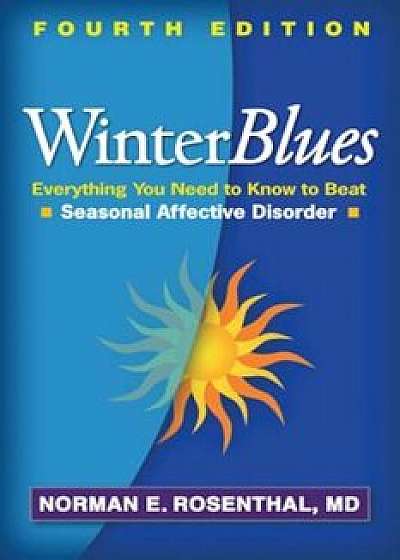 Winter Blues: Everything You Need to Know to Beat Seasonal Affective Disorder, Paperback/Norman E. Rosenthal