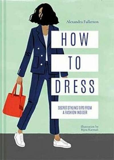 How to Dress, Hardcover/Alexandra Fullerton