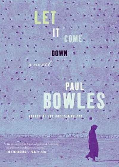 Let It Come Down, Paperback/Paul Bowles