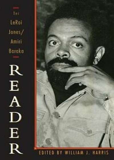 The LeRoi Jones/Amiri Baraka Reader, Paperback/Amiri Baraka