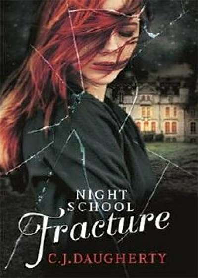 Night School: Fracture, Paperback/C J Daugherty