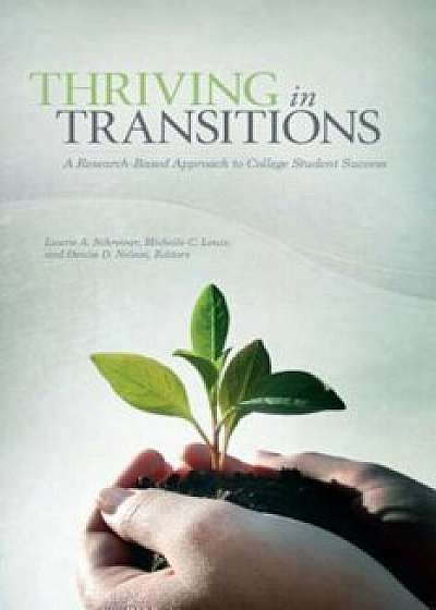 Thriving in Transitions: A Research-Based Approach to College Student Success, Paperback/Laurie A. Schreiner