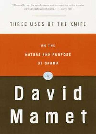 Three Uses of the Knife: On the Nature and Purpose of Drama, Paperback/David Mamet