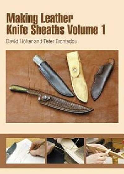 Coperta cărții Making Leather Knife Sheaths, Volume 1, Paperback/David Holter de David Holter