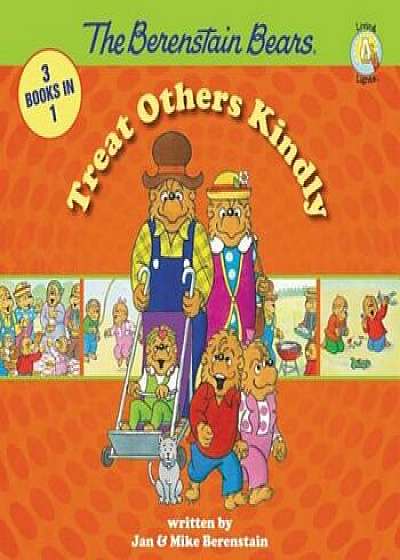 The Berenstain Bears Treat Others Kindly, Hardcover/Jan &. Mike Berenstain