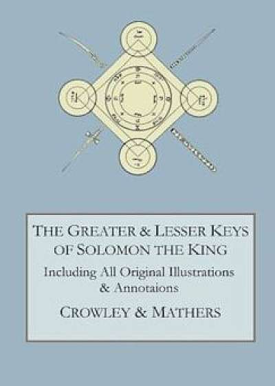 The Greater and Lesser Keys of Solomon the King, Hardcover/Aleister Crowley