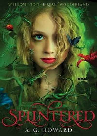 Splintered (Splintered Series '1): Splintered Book One, Hardcover/A. G. Howard