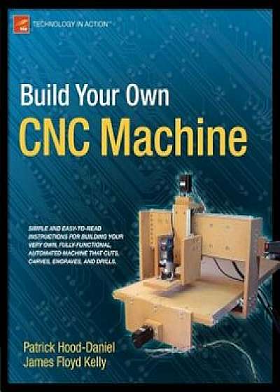 Build Your Own CNC Machine, Paperback/James Floyd Kelly
