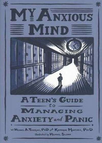 My Anxious Mind: A Teen's Guide to Managing Anxiety and Panic, Paperback/Michael a. Tompkins