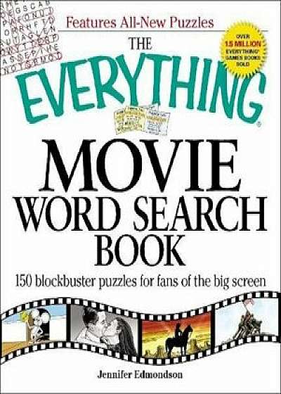The Everything Movie Word Search Book: 150 Blockbuster Puzzles for Fans of the Big Screen, Paperback/Jennifer Edmondson
