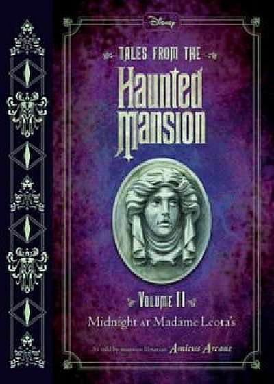Tales from the Haunted Mansion: Volume II: Midnight at Madame Leota's, Hardcover/Disney Book Group