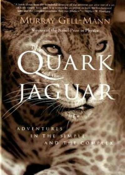 The Quark and the Jaguar: Adventures in the Simple and the Complex, Paperback/Murray Gell-Mann
