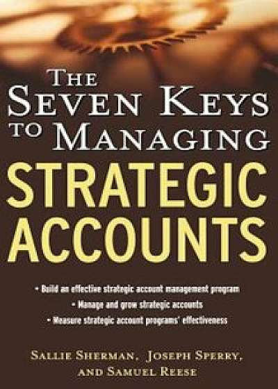 The Seven Keys to Managing Strategic Accounts, Hardcover/Sallie Sherman