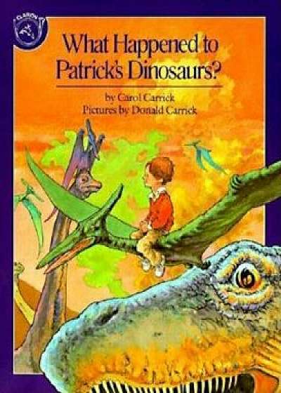 What Happened to Patrick's Dinosaurs', Paperback/Carol Carrick