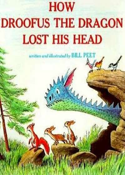 How Droofus the Dragon Lost His Head, Paperback/Bill Peet