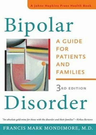 Bipolar Disorder: A Guide for Patients and Families, Paperback/Francis Mark Mondimore