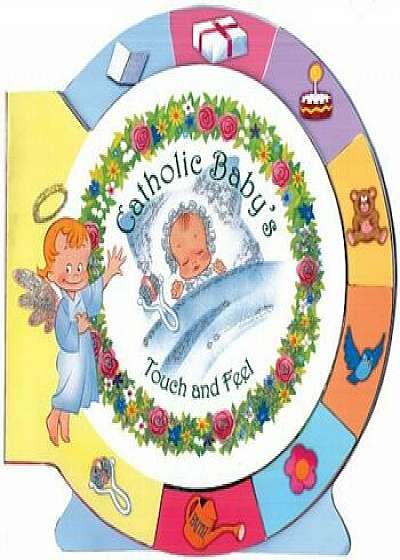 Catholic Baby's Touch and Feel, Hardcover/James M. Cafone