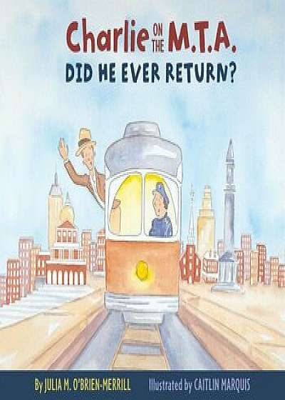 Charlie on the M.T.A.: Did He Ever Return', Hardcover/Julia O'Brien-Merrill