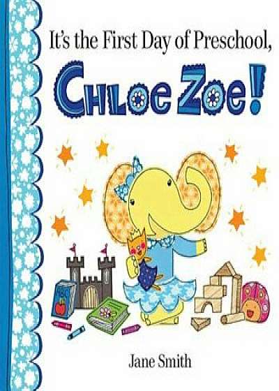 It's the First Day of Preschool, Chloe Zoe!, Hardcover/Jane Smith