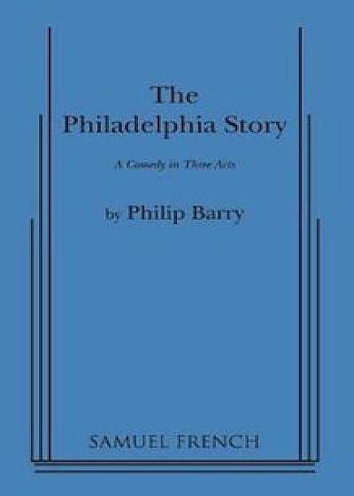Philadelphia Story, Paperback/Philip Barry