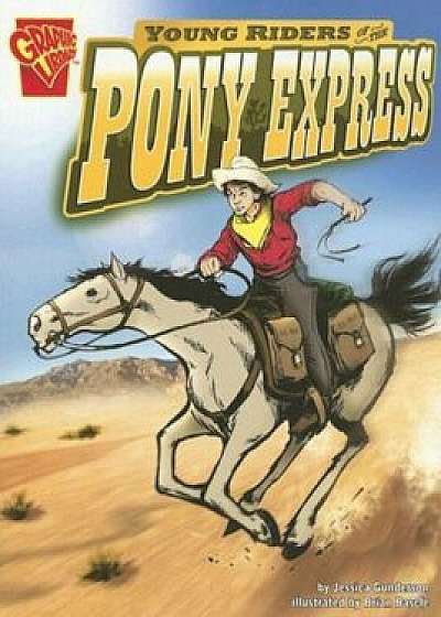 Young Riders of the Pony Express, Paperback/Jessica Gunderson