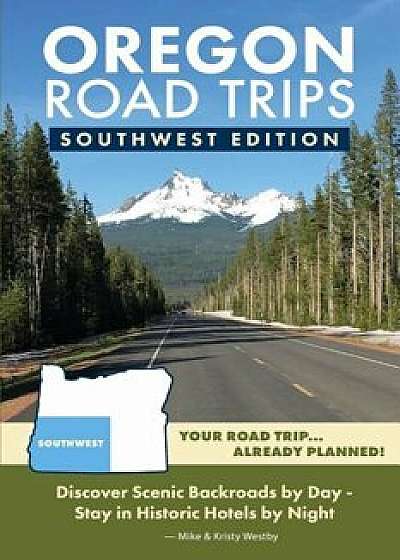 Oregon Road Trips - Southwest Edition, Paperback/Mike Westby