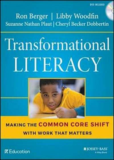 Transformational Literacy: Making the Common Core Shift with Work That Matters, Paperback/Ron Berger