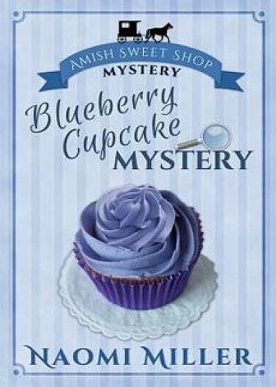 Blueberry Cupcake Mystery, Paperback/Naomi Miller
