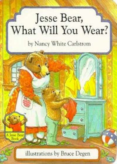 Jesse Bear, What Will You Wear', Hardcover/Nancy White Carlstrom