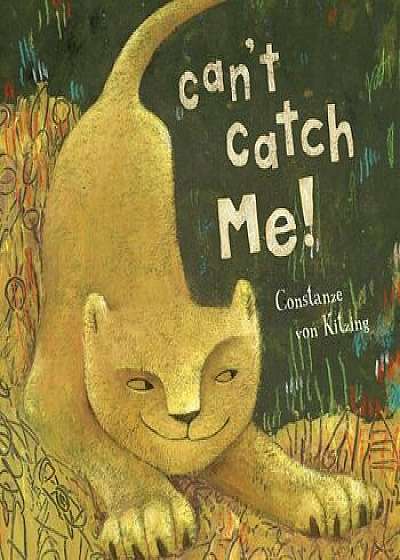 Can't Catch Me, Hardcover/Constanze Von Kitzing