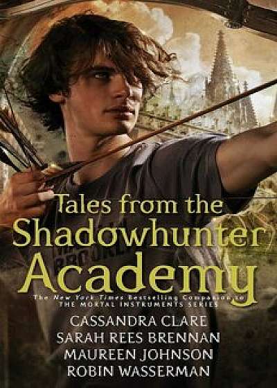 Tales from the Shadowhunter Academy, Paperback/Cassandra Clare