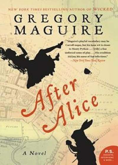 After Alice, Paperback/Gregory Maguire