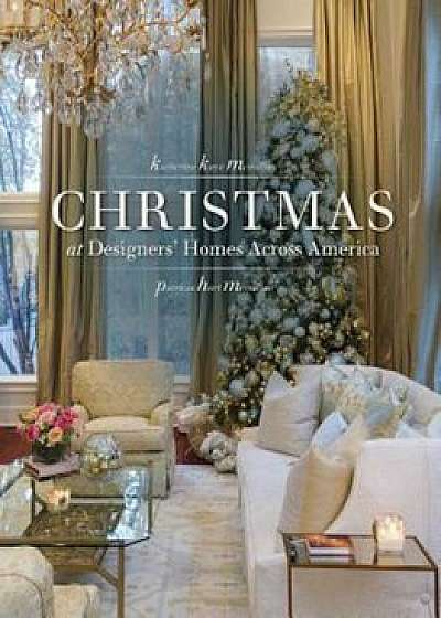 Christmas at Designers' Homes Across America, Hardcover/Katharine McMillan