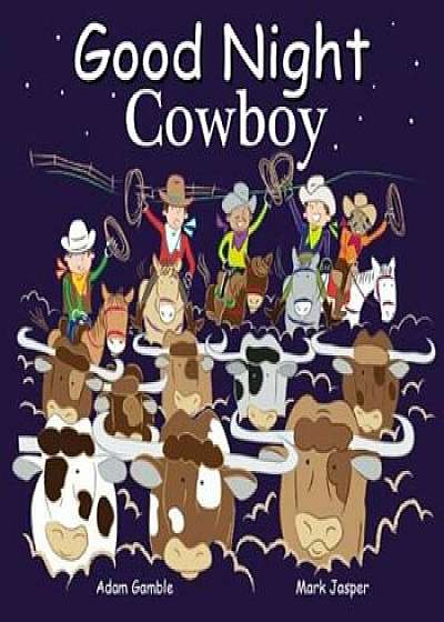 Good Night Cowboys, Hardcover/Adam Gamble