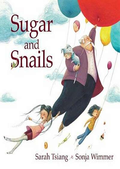 Sugar and Snails, Hardcover/Sarah Tsiang