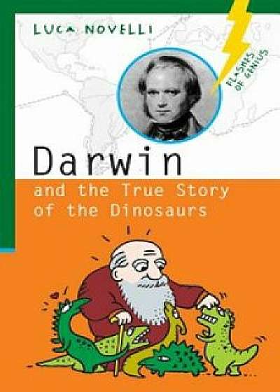 Darwin and the True Story of the Dinosaurs, Paperback/Luca Novelli