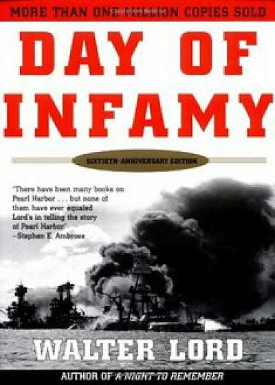 Day of Infamy, 60th Anniversary: The Classic Account of the Bombing of Pearl Harbor, Paperback/Walter Lord