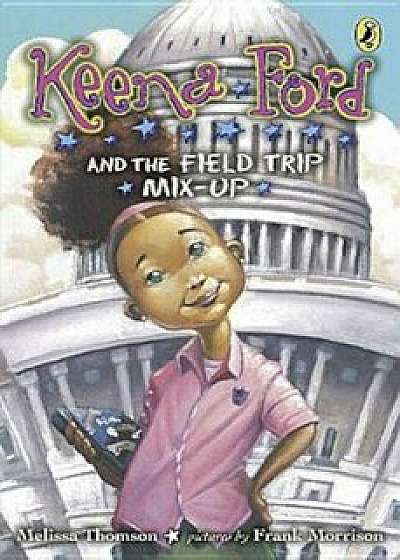 Keena Ford and the Field Trip Mix-Up, Paperback/Melissa Thomson