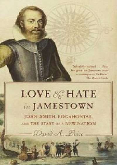 Love and Hate in Jamestown: John Smith, Pocahontas, and the Start of a New Nation, Paperback/David A. Price