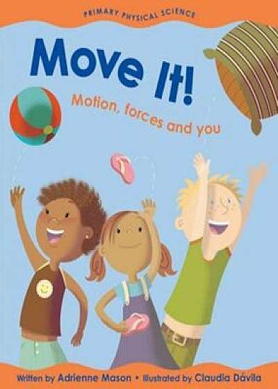 Move It!: Motion, Forces and You, Paperback/Adrienne Mason